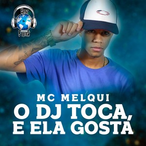 O DJ Toca, e Ela Gosta