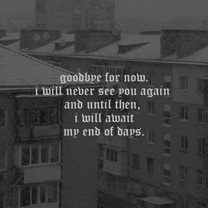 my end of days.
