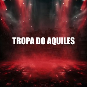 Tropa do Aquiles (Explicit)