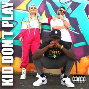 Kid Don't Play(feat. Scooter Rogers & Brenboy) (Explicit)
