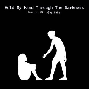 Hold My Hand Through The Darkness (feat. A$hy Baby) (Explicit)
