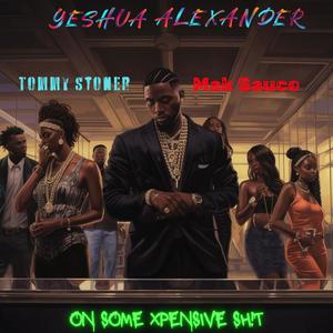 On Some Xpensive Sh!t (feat. Tommy Stoner & Mak Sauce) [Explicit]