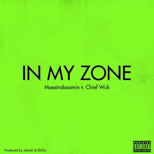 In my zone (feat. Chief Wuk) [Explicit]
