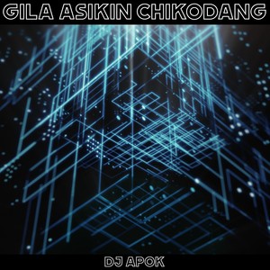 GILA ASIKIN CHIKODANG (Remastered 2024)