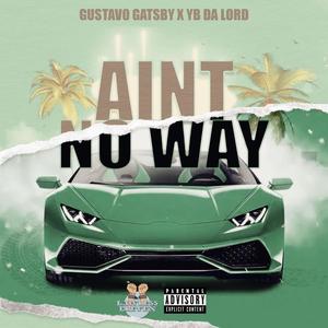 Ain't No Way (feat. YB Da Lord) [Explicit]