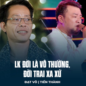 LK Đời Là Vô Thường, Đời Trai Xa Xứ