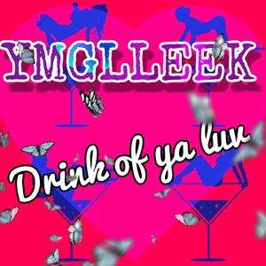 DRINK OF YA LUV (Explicit)