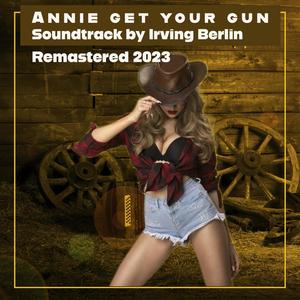 Annie Get Your Gun (Remastered 2023)