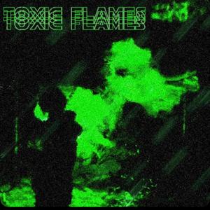 Toxic Flames (Explicit)