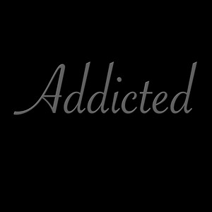 Addicted