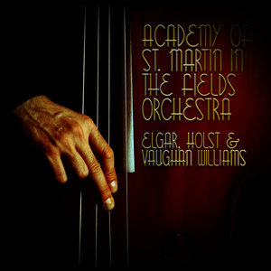 Academy of St. Martin in the Fields Orchestra: Elgar, Holst & Vaughan Williams