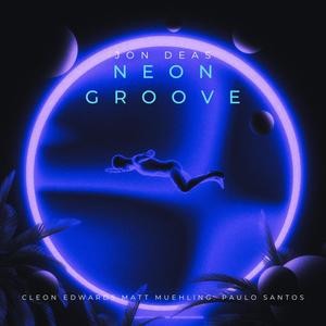 Neon Groove (feat. Cleon Edwards, Matt Muehling, Paulo Santos & John Speice)