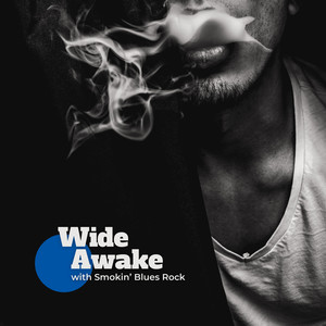 Wide Awake with Smokin’ Blues Rock