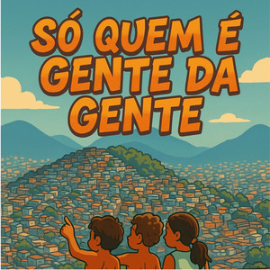 Só Quem É Gente Da Gente (Explicit)