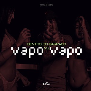 DENTRO DO BARRACO VS VAPO VAPO (Explicit)