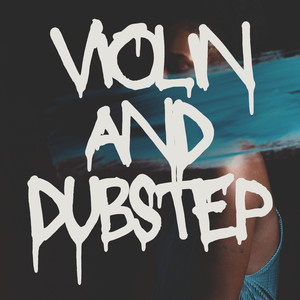 Violin and DubStep