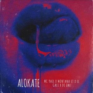 Alokte (feat. MC Yael, Montana ET, Dj Eme Mx & El Gali)