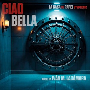 Ciao Bella: La Casa de Papel Symphonic (Original Motion Picture Soundtrack) (Extended Versions)