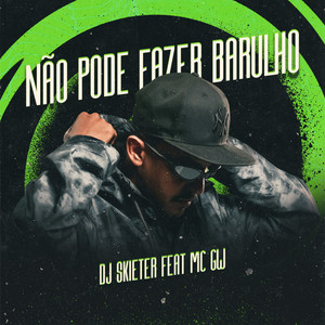 Nao Pode Fazer Barulho (Explicit)