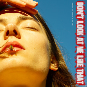 Don't Look at Me Like That