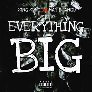 Everything Big (feat. Sing Song) [Explicit]