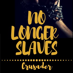 No Longer Slaves