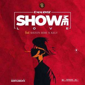 Show Me Love (feat. Shuun Bebe & BadBoiKelv) (Explicit)