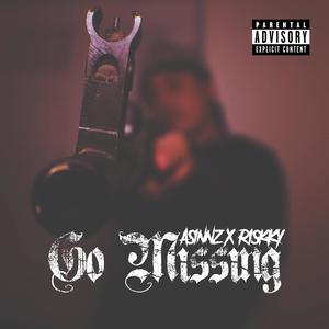 Go Missing (feat. Riskky) (Explicit)