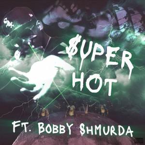 Super Hot (feat. Bobby Shmurda) [Explicit]