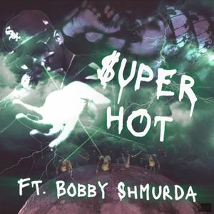 Super Hot (feat. Bobby Shmurda) (Explicit)
