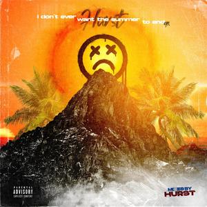 I DONT EVER WANT THE SUMMER TO END EP (Explicit)