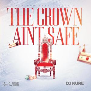 The Crown Ain't Safe (Explicit)