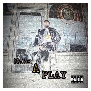 Make A Play (Explicit)