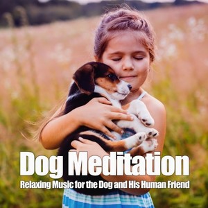 Dog Meditation (Relaxing Music for the Dog and His Human Friend)