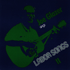 Joe Glazer Sings Labor Songs II