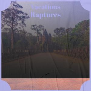 Vacations Raptures