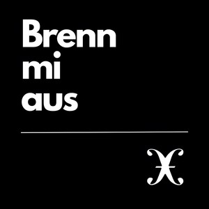 Brenn mi aus