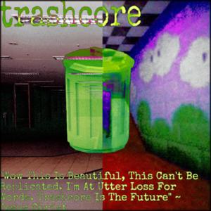 trashcore (Explicit)