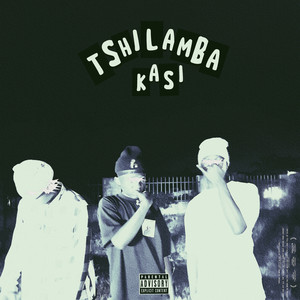 Tshilamba Kasi (Explicit)