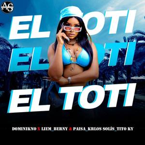 El Toti (feat. Berny & Paisa, Krlos Solis & Tito KY) [Explicit]