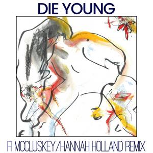 Die Young (Hannah Holland Remix)