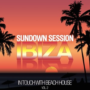 Sundown Session IBIZA - In Touch With Beach House, Vol. 2