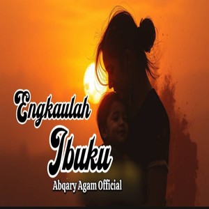 Engkaulah Ibuku