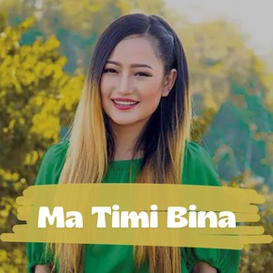 Ma Timi Bina