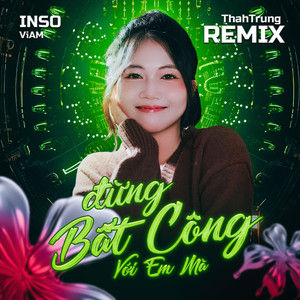 Đừng Bất Công Với Em Mà (ThahTrung Remix)