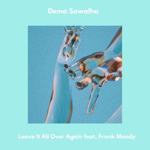 Leave It All Over Again (feat. Frank Moody)