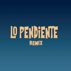 Lo Pendiente (Remix) [Explicit]