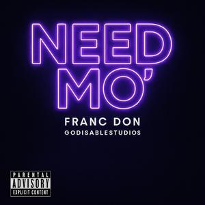 NEED MO' (Explicit)