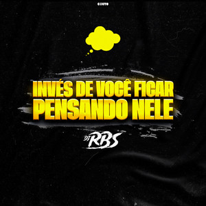 Invés de você ficar pensando nele (Explicit)