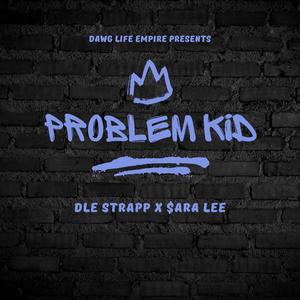 Problem Kid (feat $ara Lee & DLE JA) [Explicit]